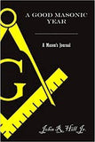 A Good Masonic Year: A Mason's Journal (paperback)