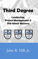 Third Degree: Leadership, Project Management & Old-School Masonry (paperback)